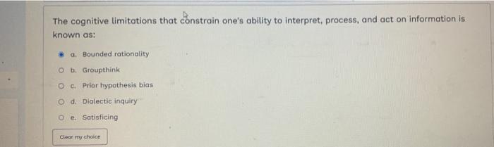  The cognitive limitations that constrain one's ability to interpret, process, and