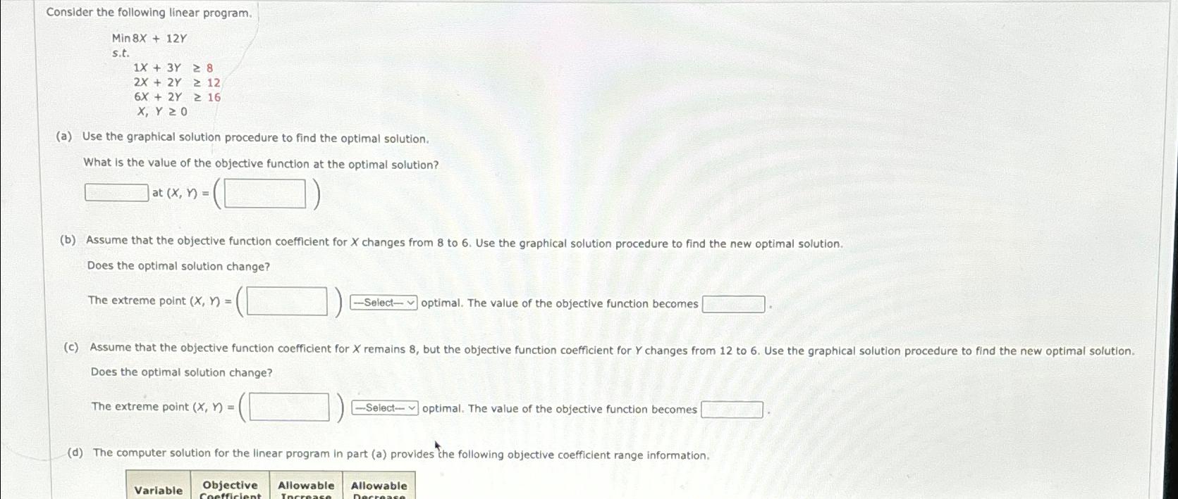  Consider the following linear program. Min 8x+12Y s.t. 1x+3Y8 2x+2Y12 6x+2Y16