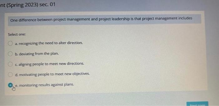  One difference between project management and project leadership is that project