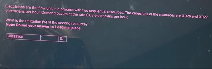  Electricians are the flow unit in a process with two sequential