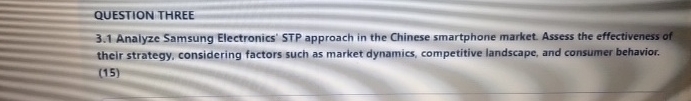  QUESTION THREE 3.1 Analyze Samsung Electronics' STP approach in the Chinese