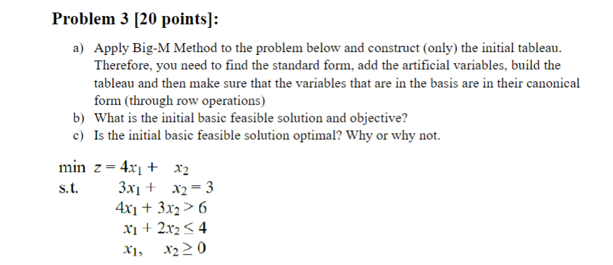  Problem 3 [20 points]: a) Apply Big-M Method to the problem