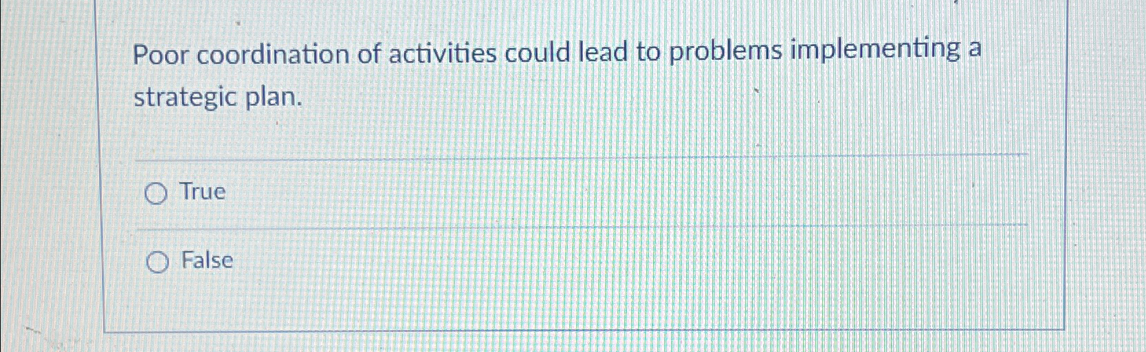 Poor coordination of activities could lead to problems implementing a strategic