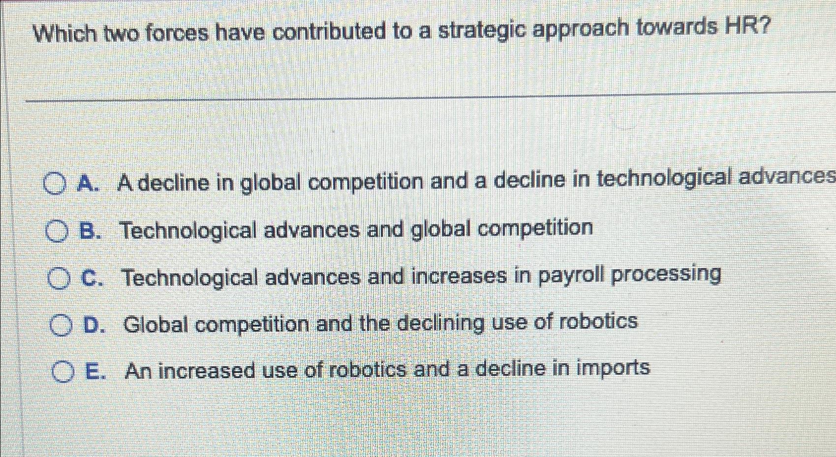  Which two forces have contributed to a strategic approach towards HR?