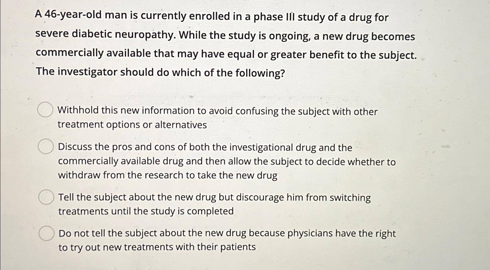  A 46-year-old man is currently enrolled in a phase III study