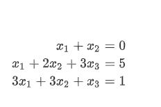  x1+x2=0 x1+2x2+3x3=5 3x1+3x2+x3=1 