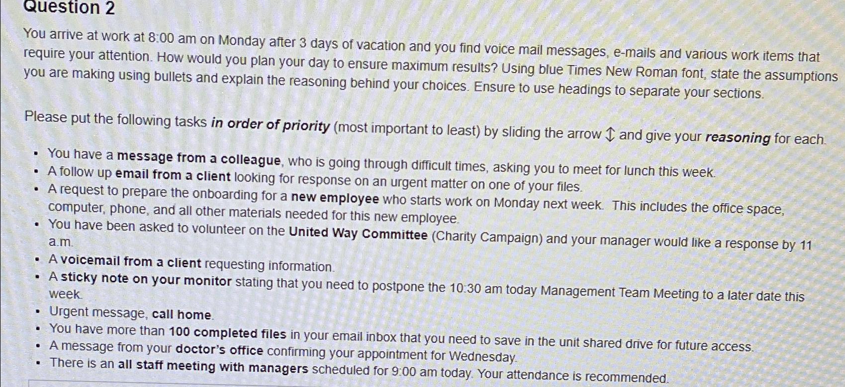  Question 2 You arrive at work at 8:00 am on Monday