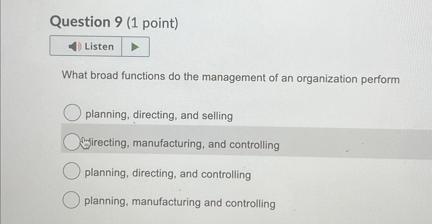  Question 9(1 point) Listen What broad functions do the management of