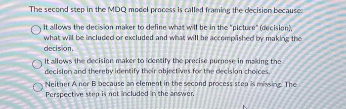  The second step in the MDQ model process is called framing