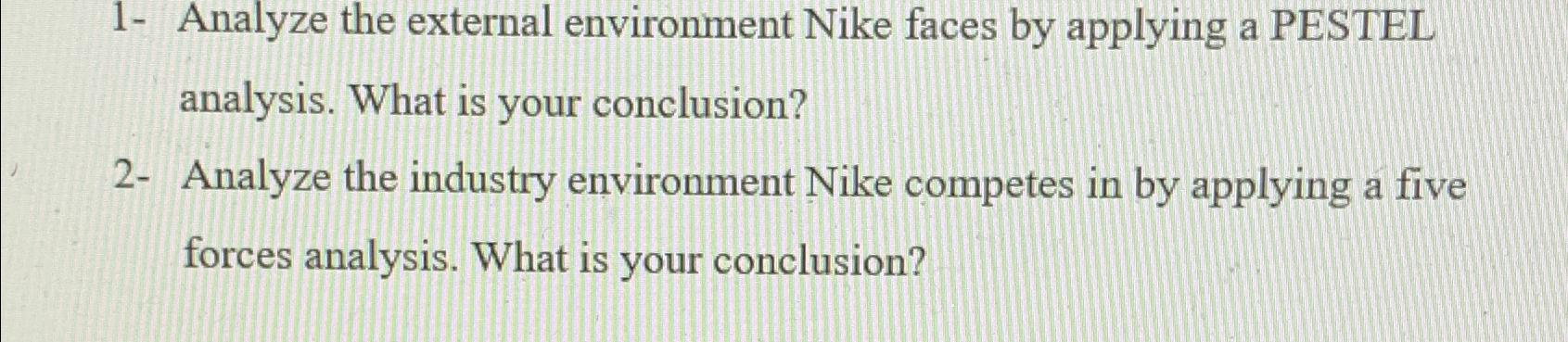  1- Analyze the external environment Nike faces by applying a PESTEL
