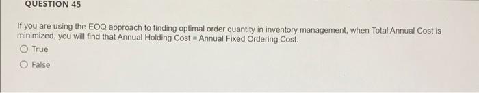 question 45 true or false If you are using the EOQ approach