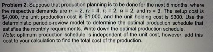 Please solve Problem 2 correctly Problem 2: Suppose that production planning is