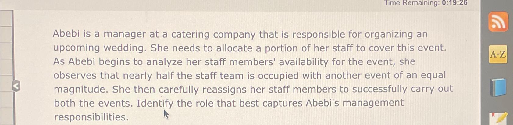  Time Remaining: 0:19:26 Abebi is a manager at a catering company