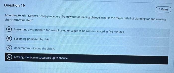  According to john Kotter's 8-step procedural framework for leading change, what