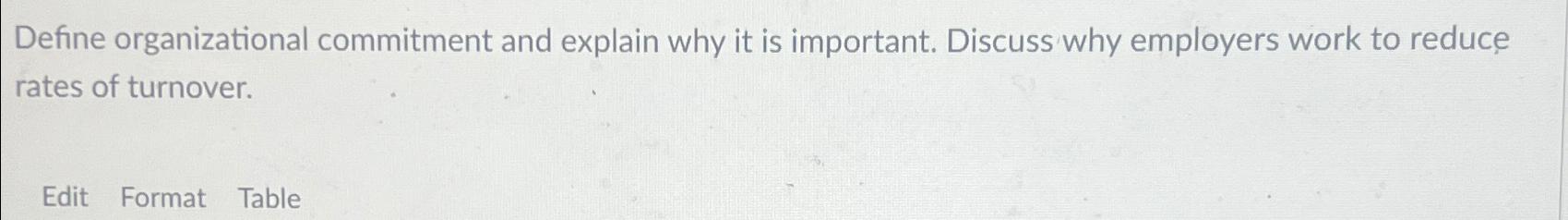  Define organizational commitment and explain why it is important. Discuss why