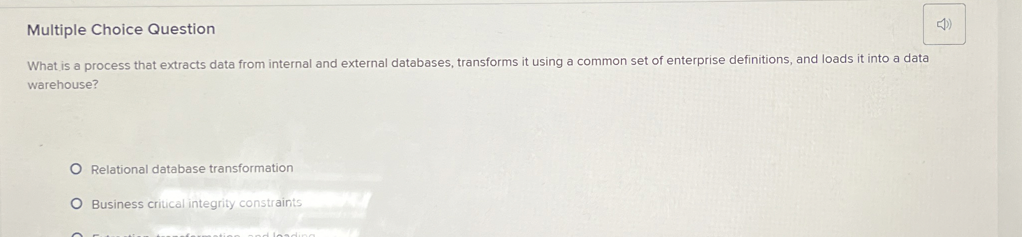  Multiple Choice Question What is a process that extracts data from