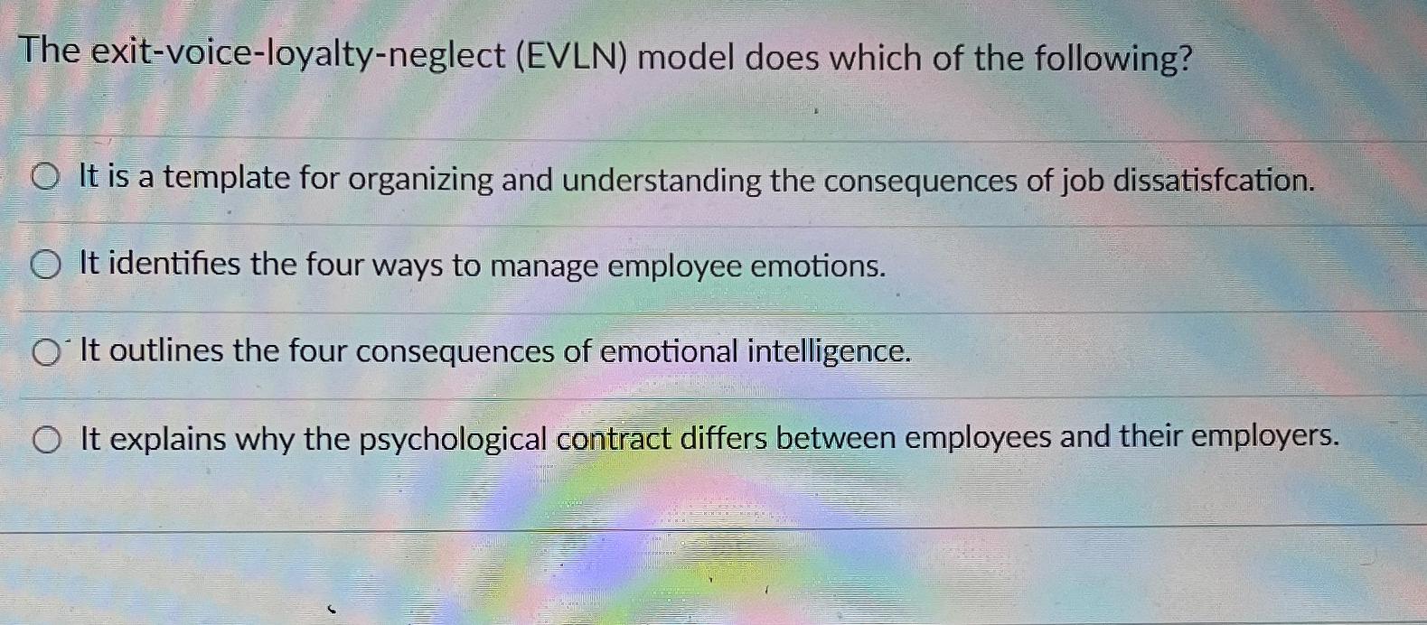 The exit-voice-loyalty-neglect (EVLN) model does which of the following? It is