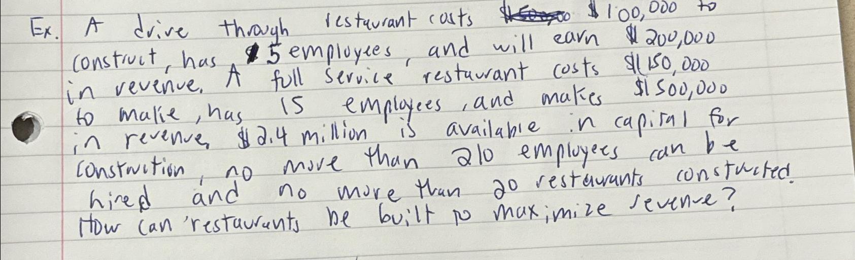  Ex. A drive through restaurant costs construct, has 5 employees, and