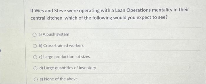  If Wes and Steve were operating with a Lean Operations mentality