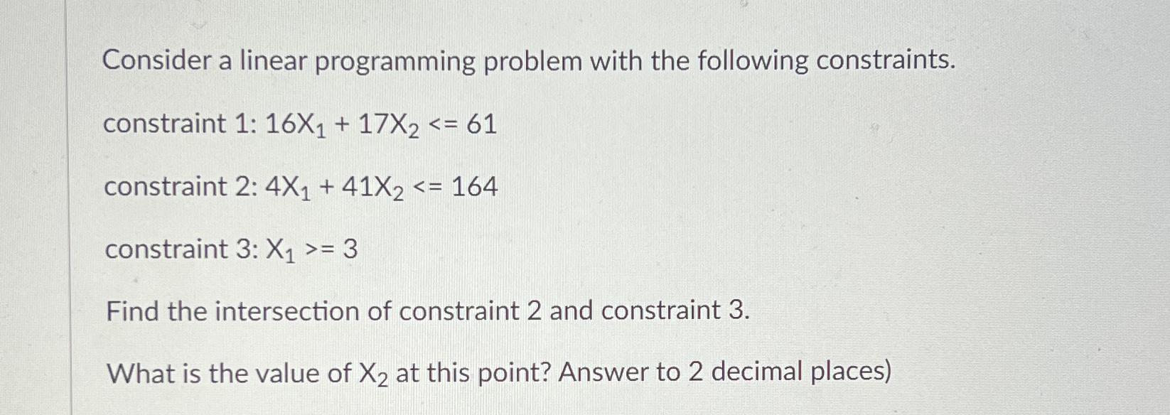  Consider a linear programming problem with the following constraints. constraint 1: