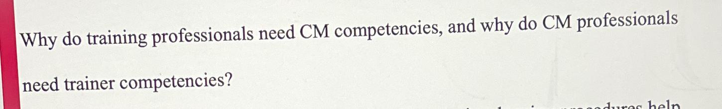  Why do training professionals need CM competencies, and why do CM