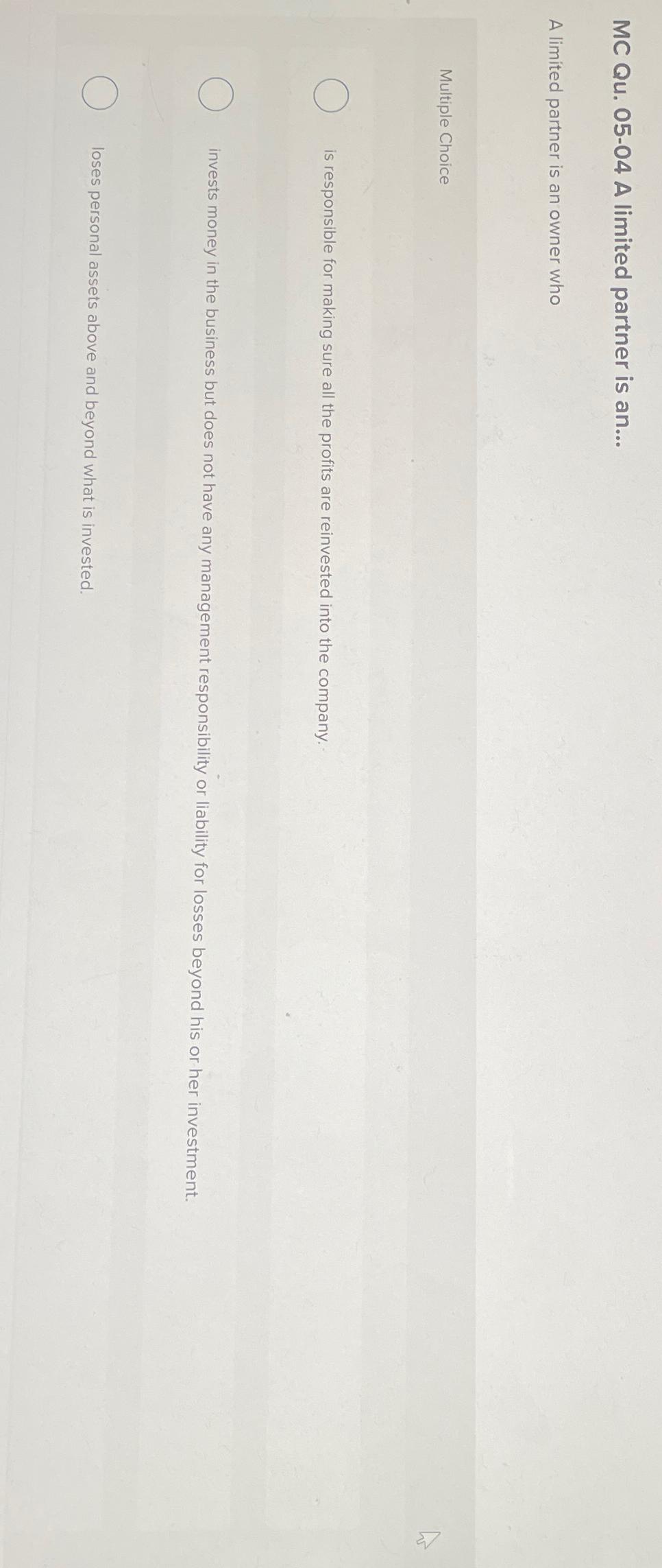  MC Qu.05-04 A limited partner is an... A limited partner is