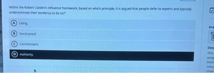  Within the Robert Cialdini's influence framework, based on which principle, it