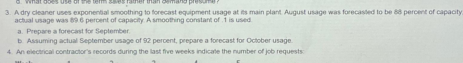  A dry cleaner uses exponential smoothing to forecast equipment usage at