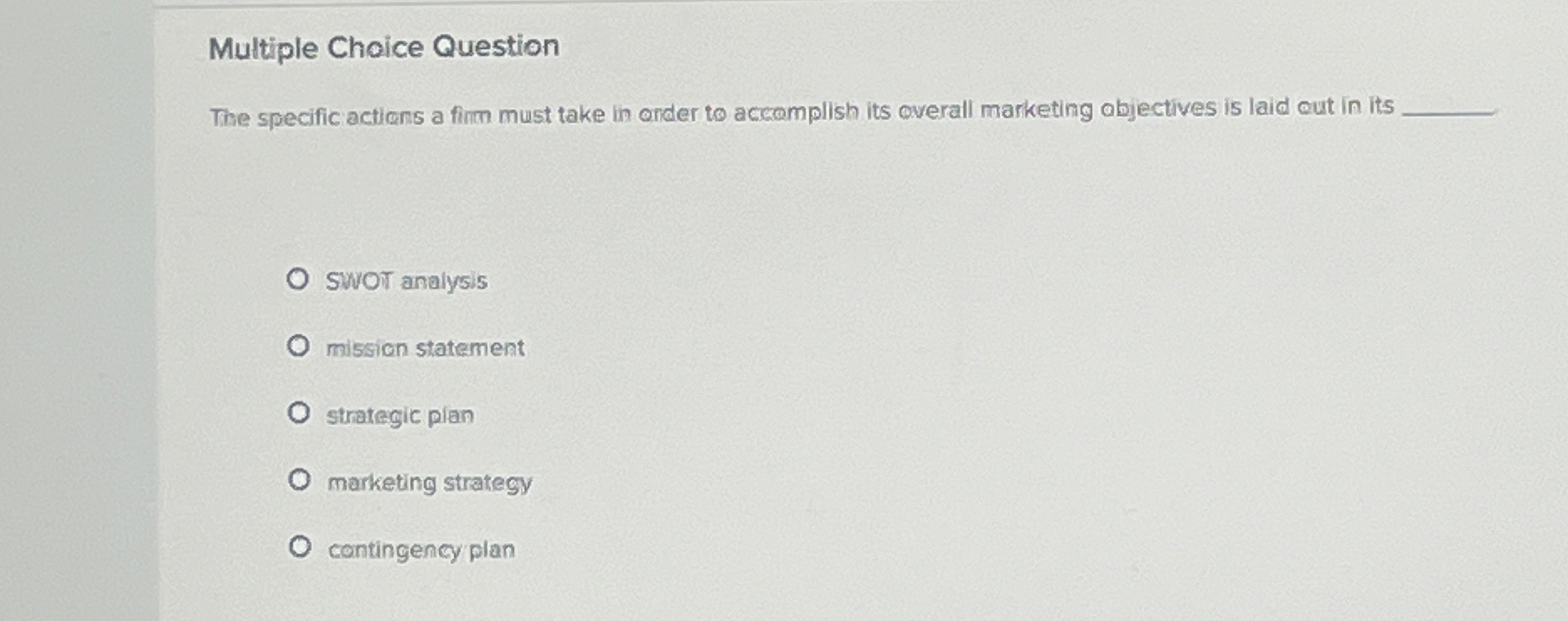  Multiple Choice Question The specific actions a finm must take in