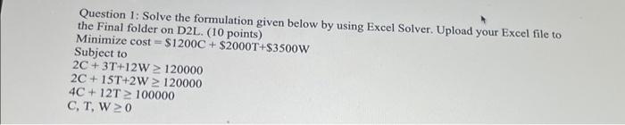 Show in excel with objective formula Question 1: Solve the formulation given