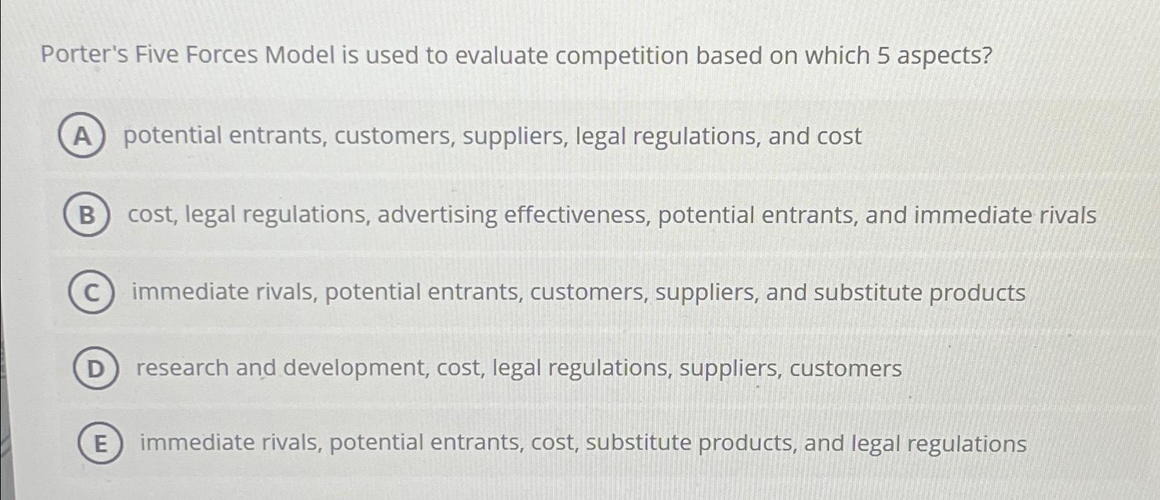  Porter's Five Forces Model is used to evaluate competition based on