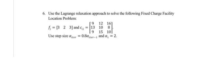 please solve manually 6. Use the Lagrange relaxation approach to solve the