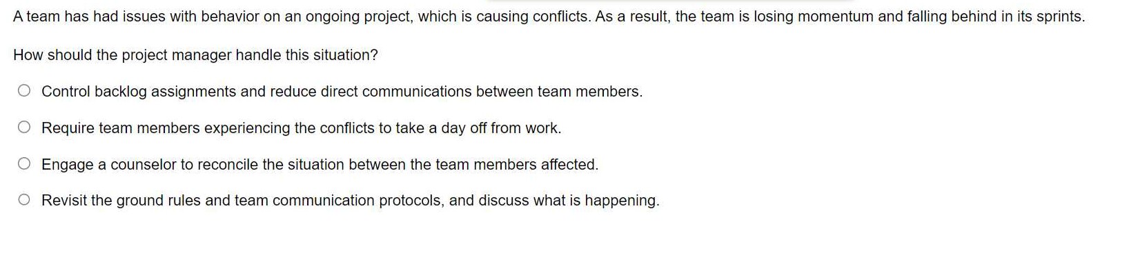  A team has had issues with behavior on an ongoing project,