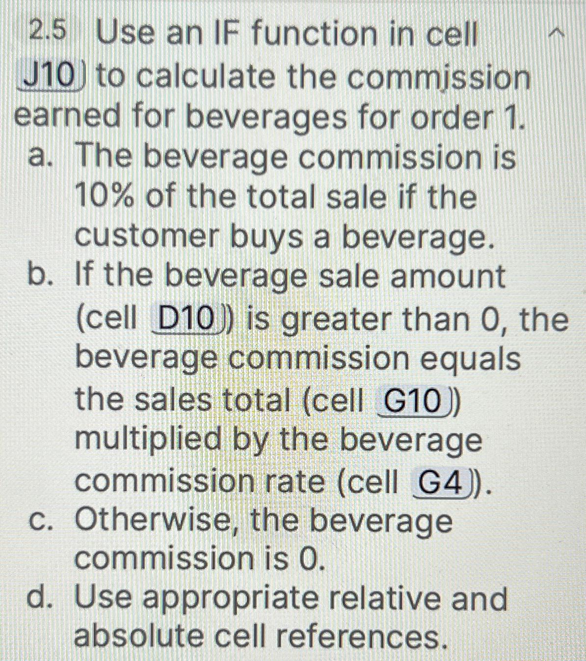  2.5 Use an IF function in cell J10) to calculate the
