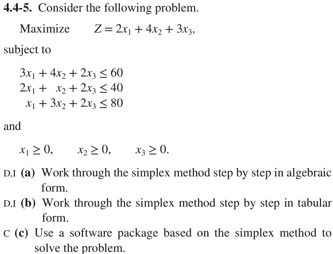 Please Answer only C 4.4-5. Consider the following problem. Maximize Z=2x1+4x2+3x3, subject