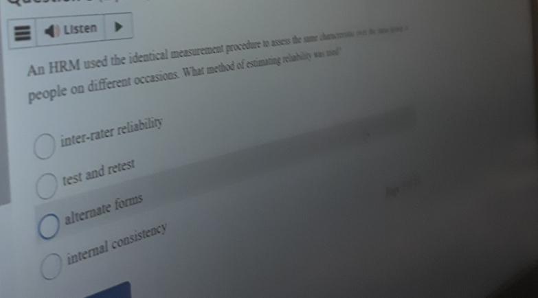  Listen inter-rater reliabiliry test and retest alterbate forms interigt consistenc? 