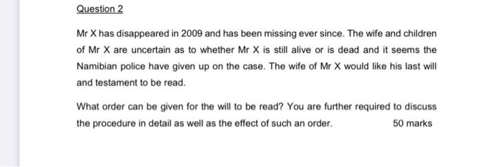 Question 2: 50 marks Should be around 3/4 pages Mr X has