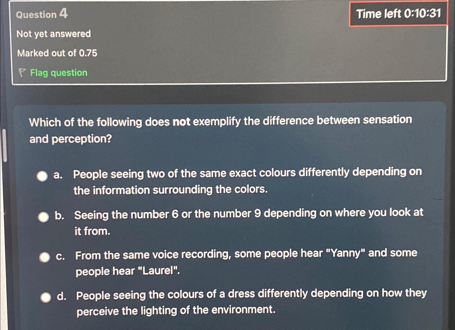  Question 4 Time left 0:10:31 Not yet answered Marked out of