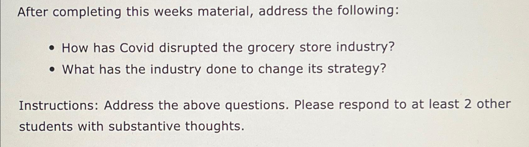  After completing this weeks material, address the following: How has Covid