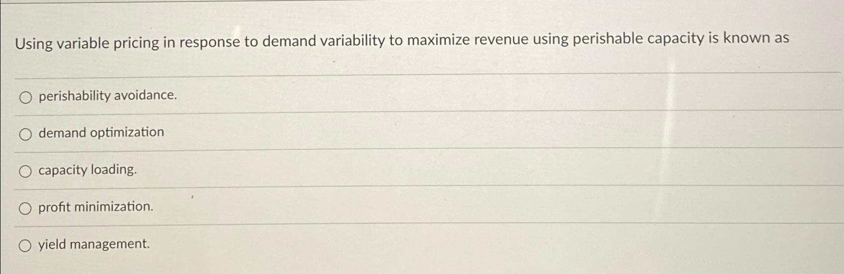  Using variable pricing in response to demand variability to maximize revenue