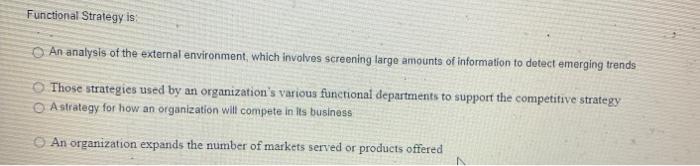  Functional Strategy is: An analysis of the external environment, which involves