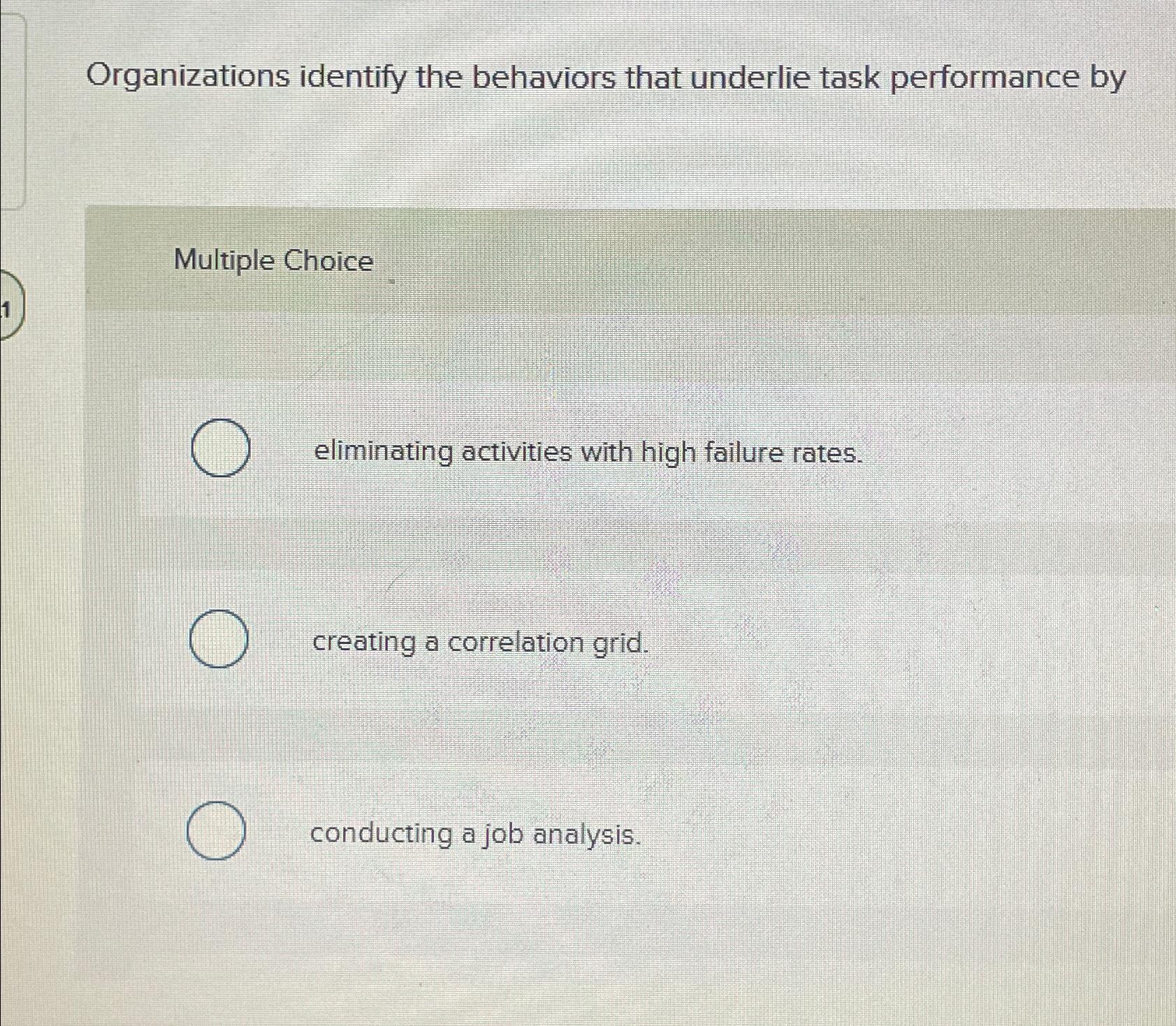  Organizations identify the behaviors that underlie task performance by Multiple Choice
