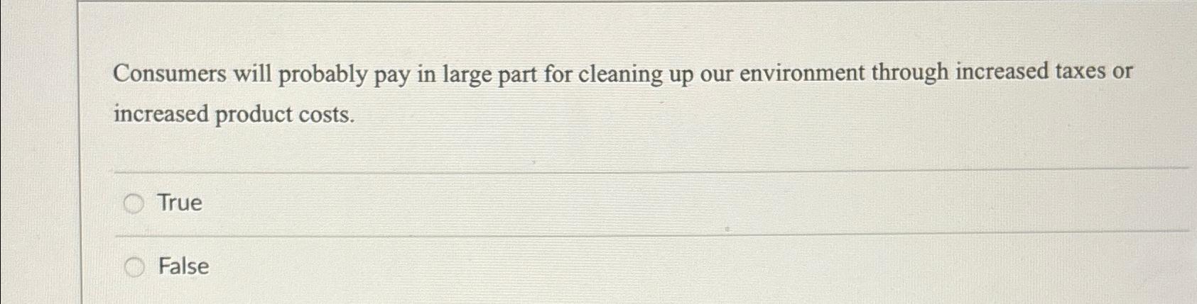  Consumers will probably pay in large part for cleaning up our