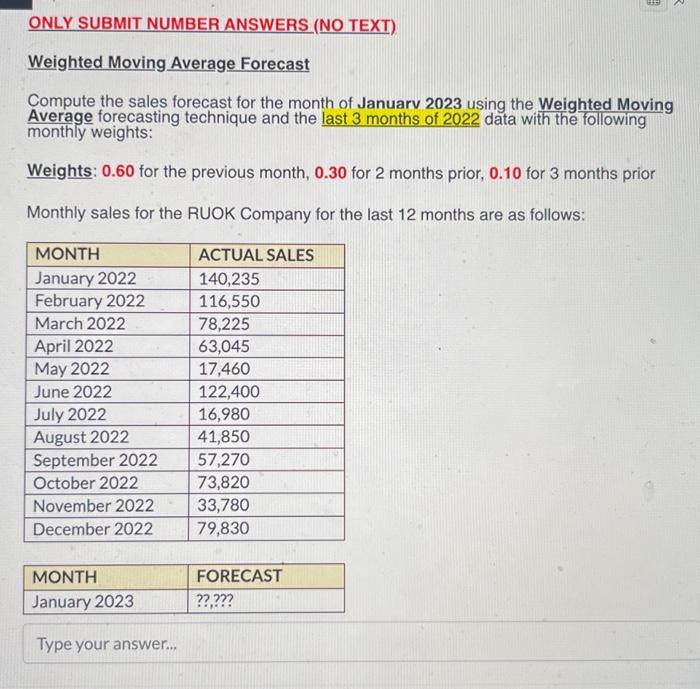 please help asap! ONLY SUBMIT NUMBER ANSWERS (NO TEXT) Weighted Moving Average