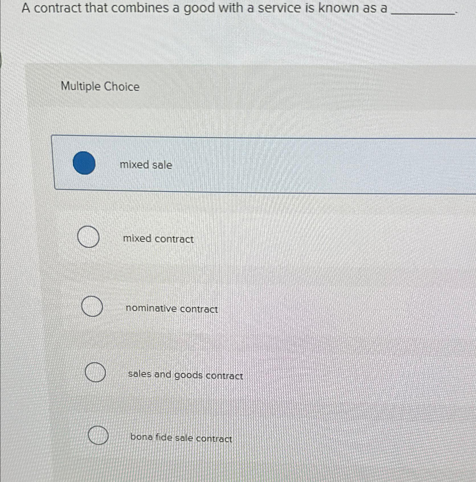  A contract that combines a good with a service is known