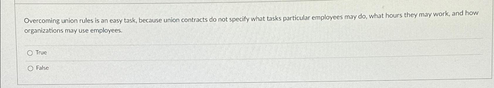  Overcoming union rules is an easy task, because union contracts do