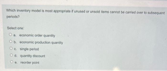 Hi can someone help Which inventory model is most appropriate if unused