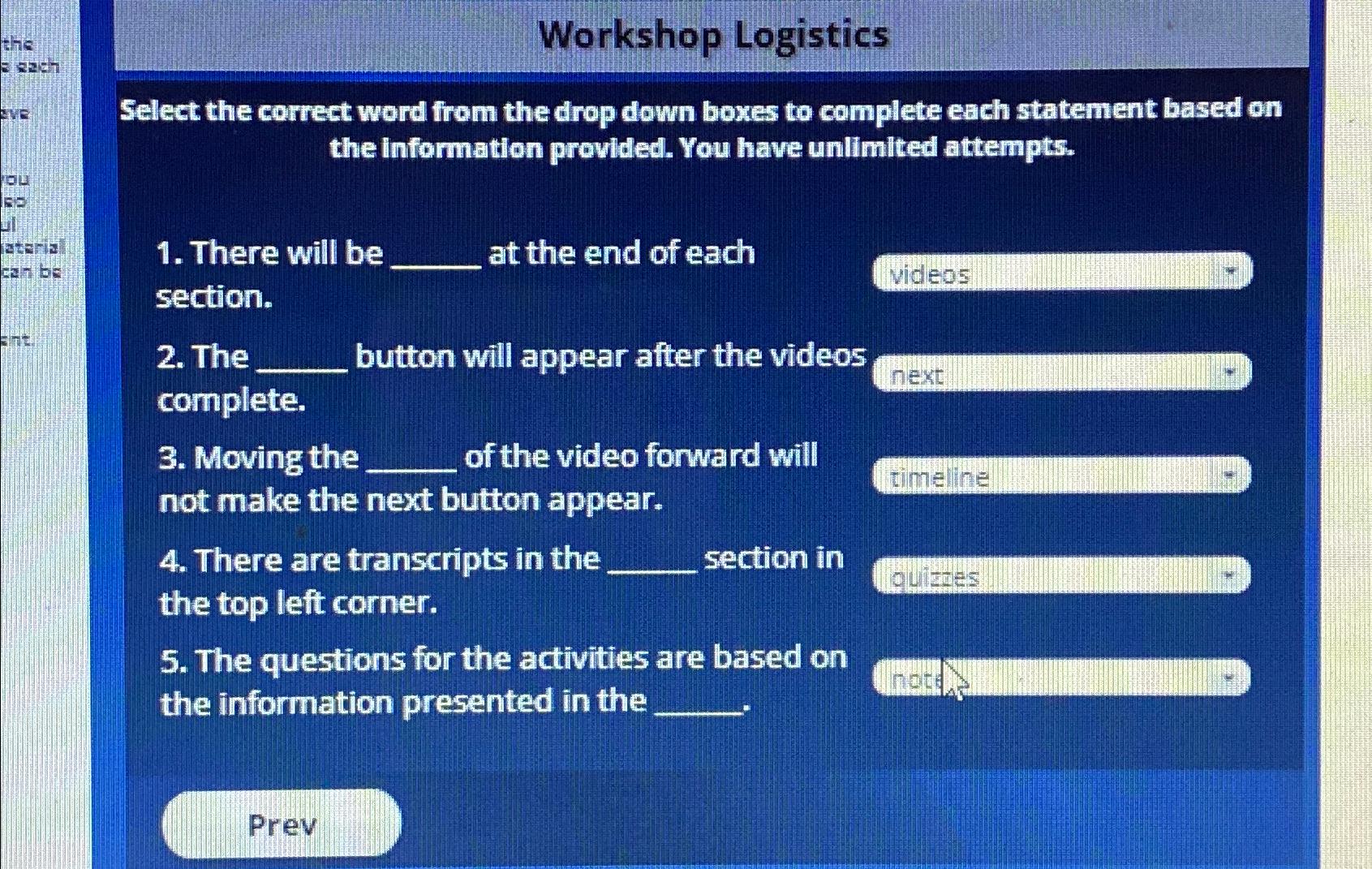  Workshop Logistics Select the correct word from the drop down boxes