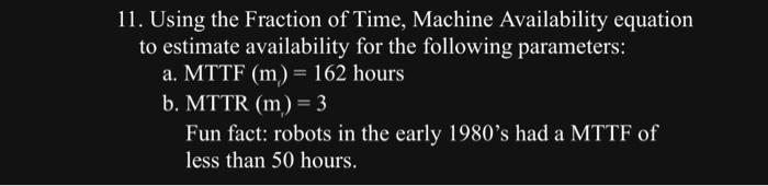  11. Using the Fraction of Time, Machine Availability equation to estimate