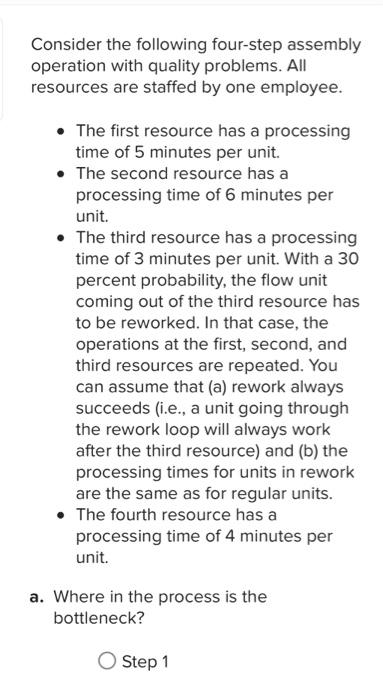 Consider the following four-step assembly operation with quality problems. All resources